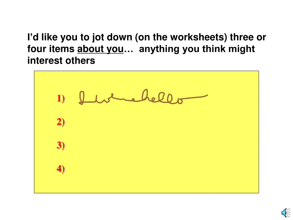 i d like you to jot down on the worksheets three