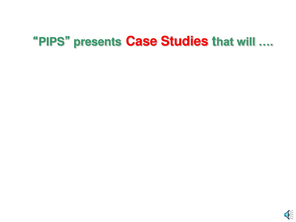 pips presents case studies t hat will