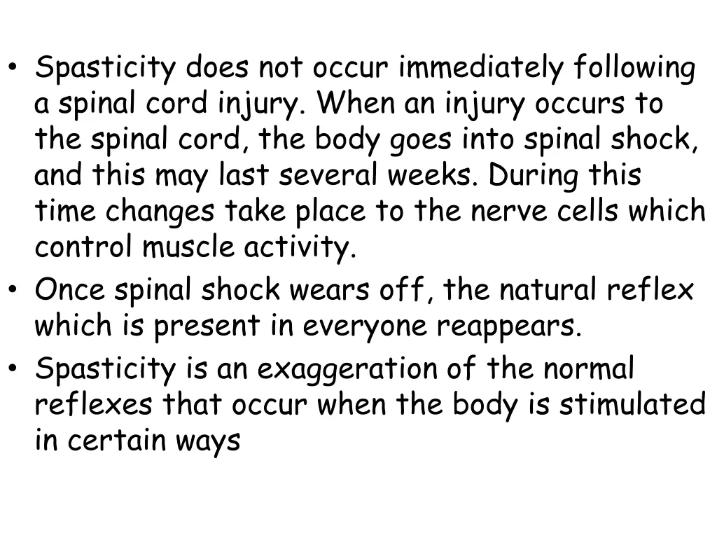 spasticity does not occur immediately following