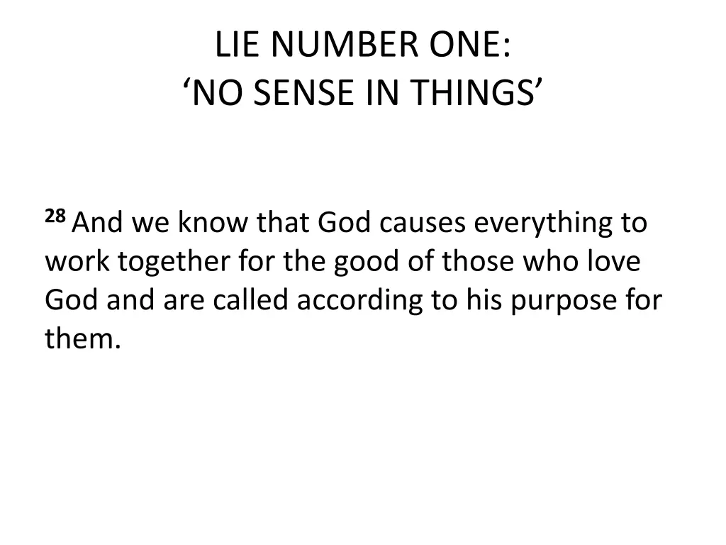 lie number one no sense in things