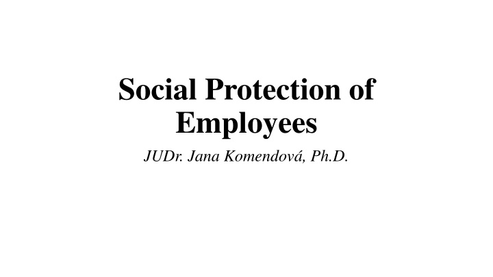 social protection of employees judr jana komendov