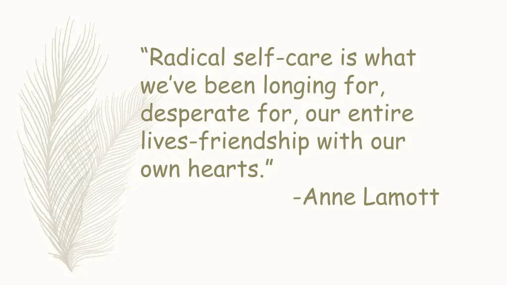 radical self care is what we ve been longing