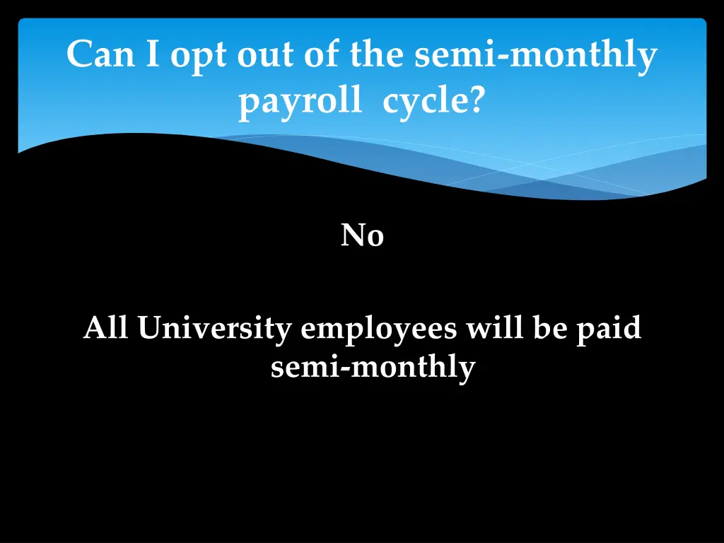 can i opt out of the semi monthly payroll cycle