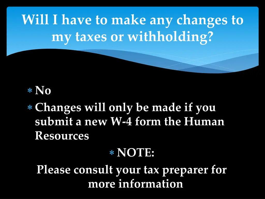 will i have to make any changes to my taxes