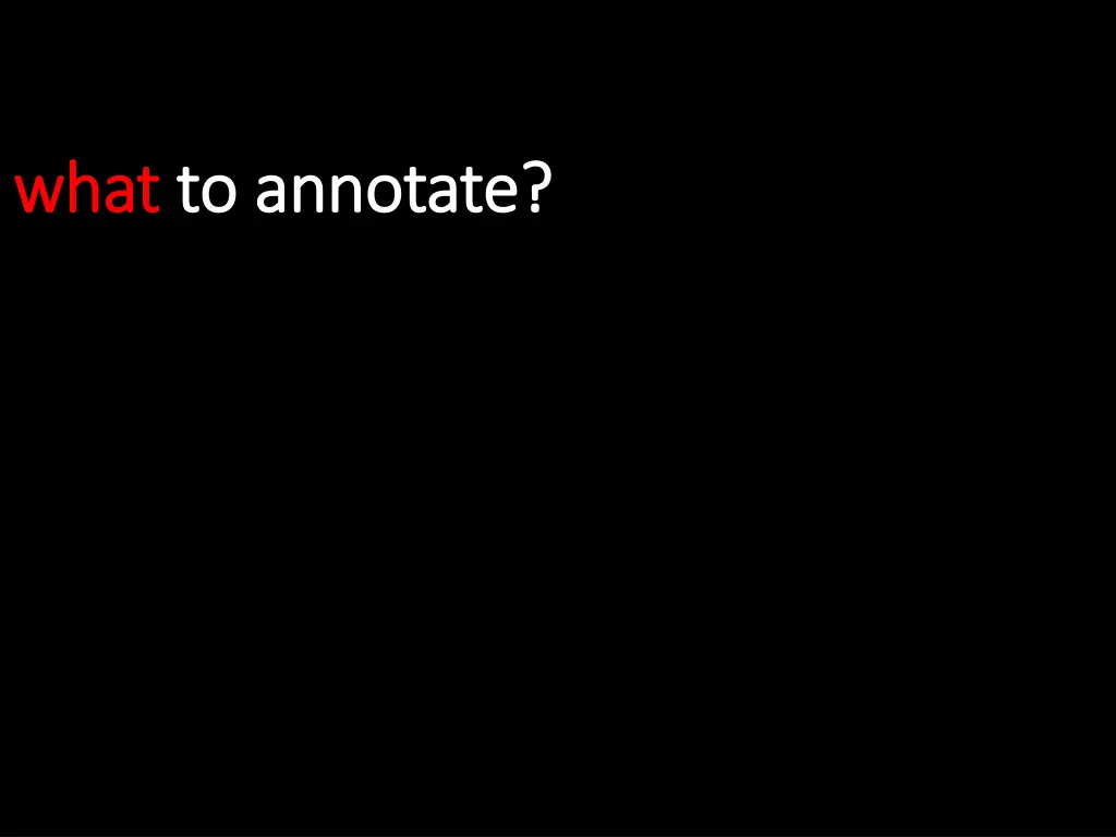 what what to to annotate annotate