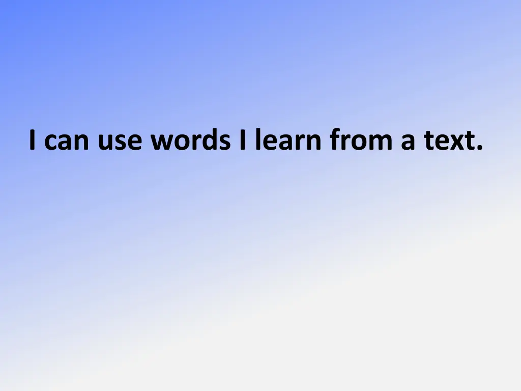 i can use words i learn from a text