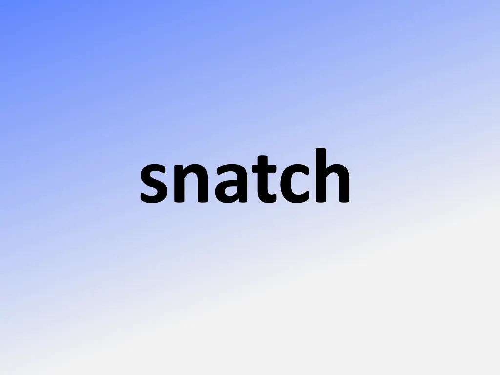 snatch
