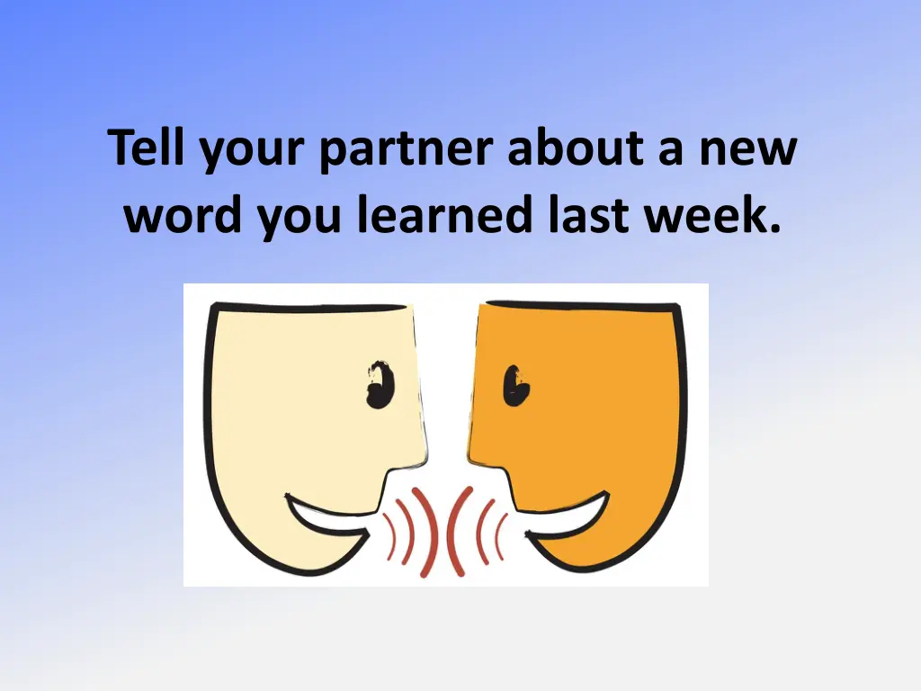 tell your partner about a new word you learned