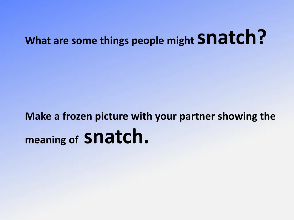 what are some things people might snatch