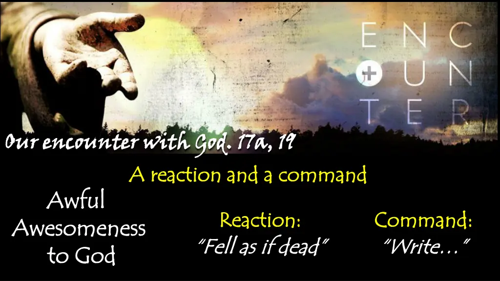 our encounter with god 17a 19 a reaction