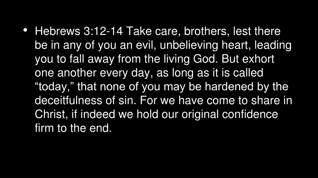 hebrews 3 12 14 take care brothers lest there