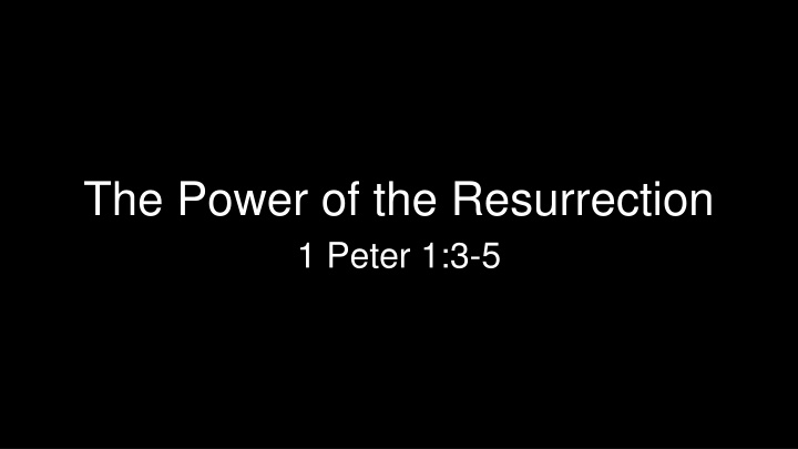 the power of the resurrection 1 peter 1 3 5