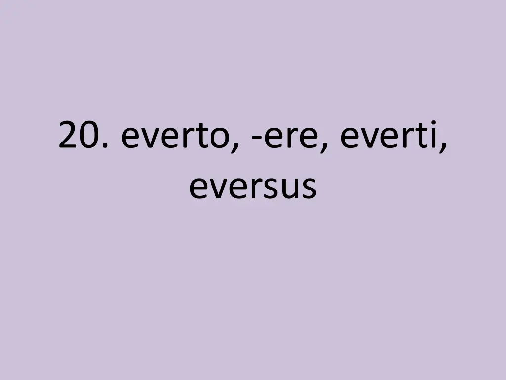 20 everto ere everti eversus