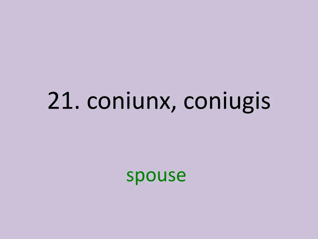 21 coniunx coniugis 1