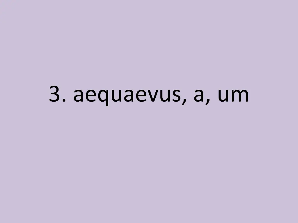 3 aequaevus a um