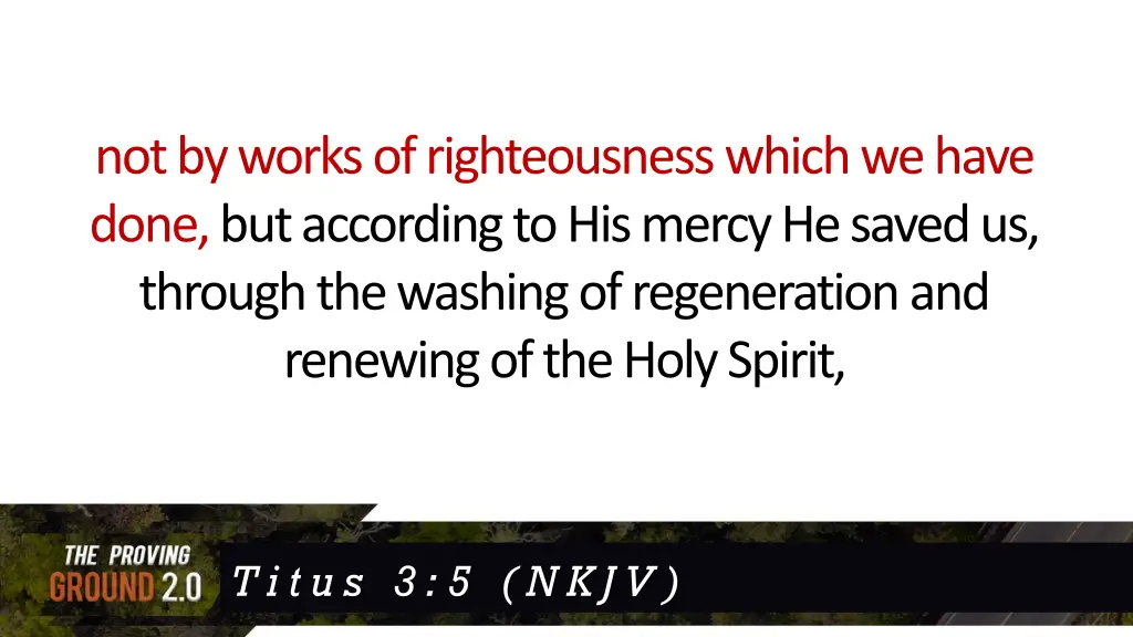 not by works of righteousness which we have done