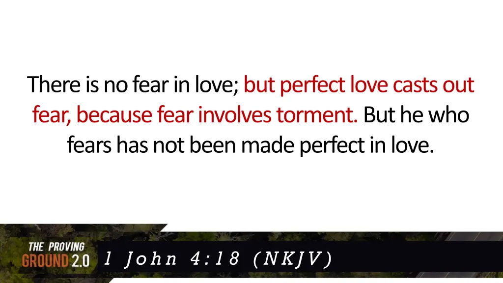 there is no fear in love but perfect love casts