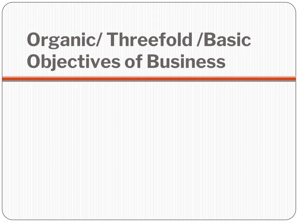 organic threefold basic objectives of business