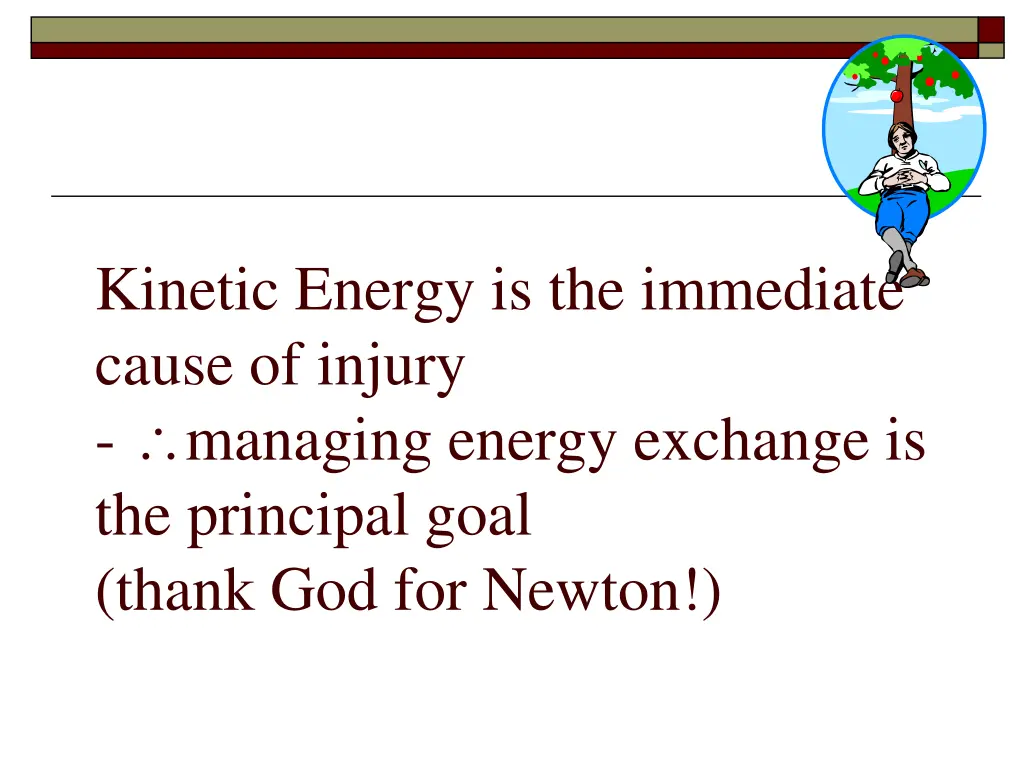 kinetic energy is the immediate cause of injury