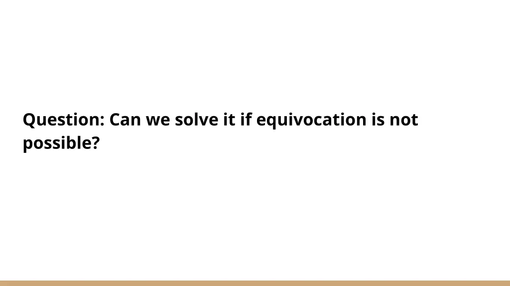 question can we solve it if equivocation