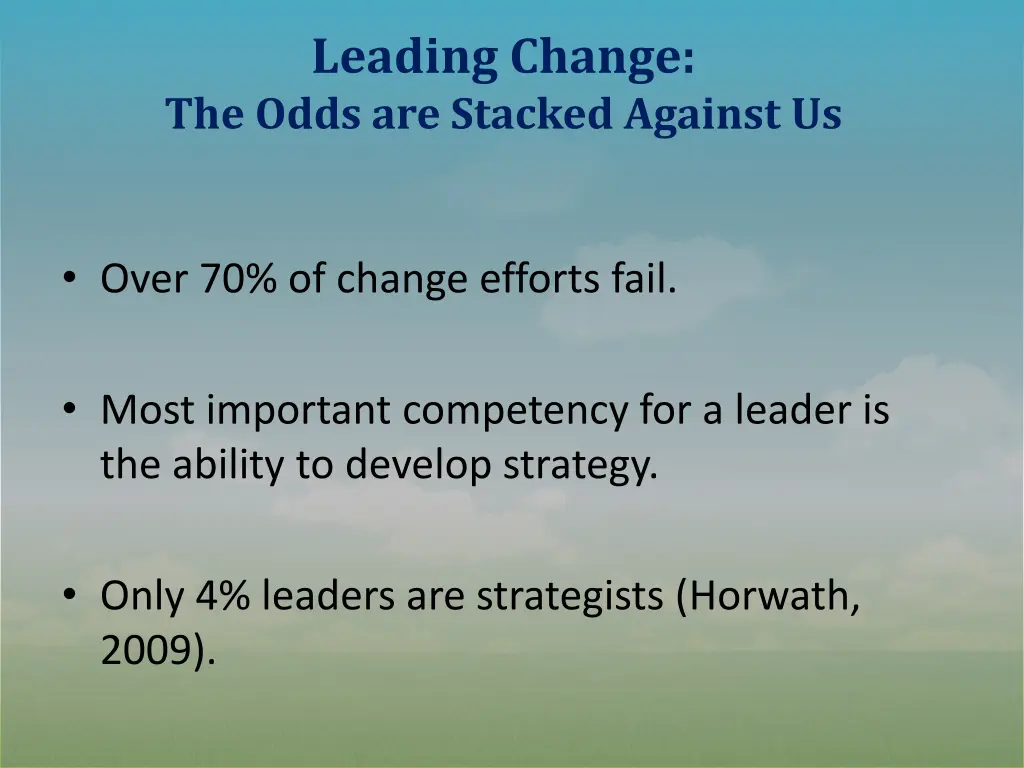 leading change the odds are stacked against us