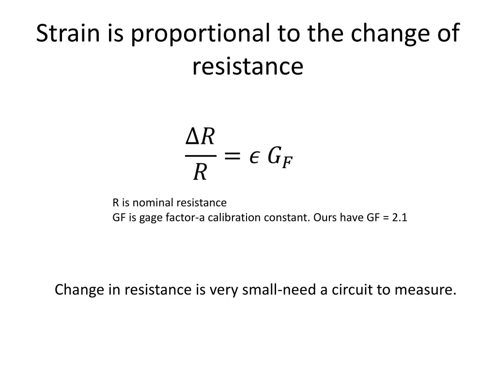 strain is proportional to the change of resistance