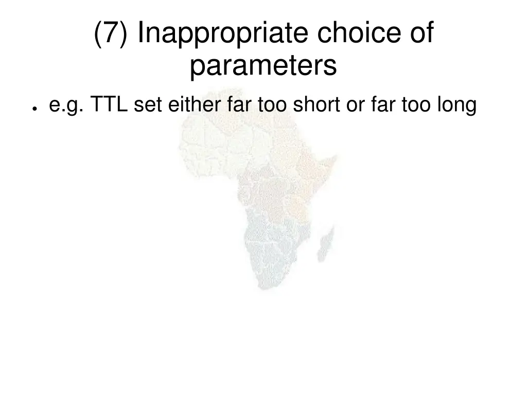 7 inappropriate choice of parameters