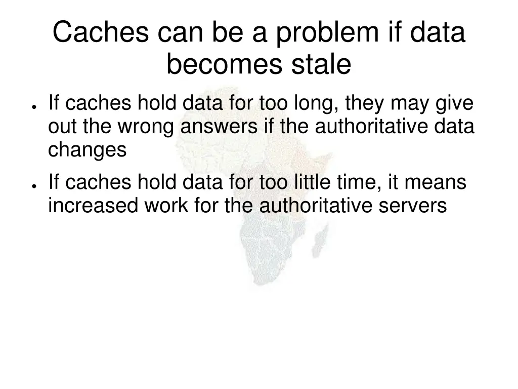 caches can be a problem if data becomes stale