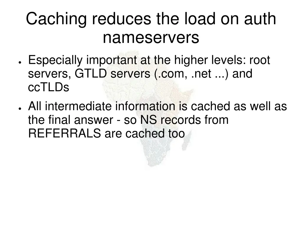 caching reduces the load on auth nameservers