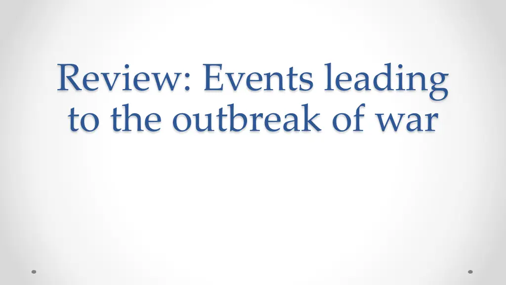 review events leading to the outbreak of war