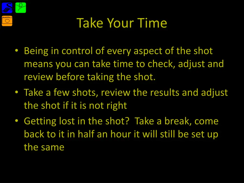 take your time