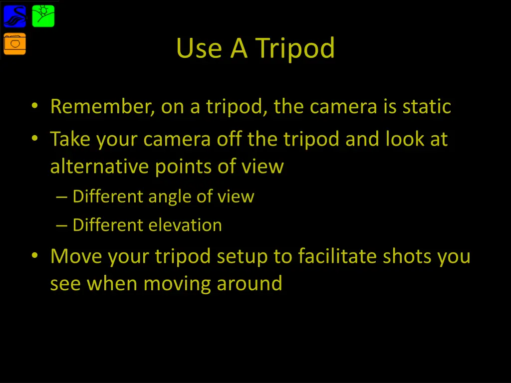 use a tripod