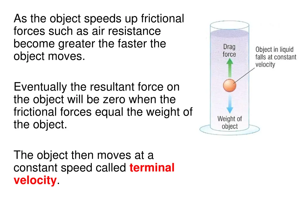 as the object speeds up frictional forces such