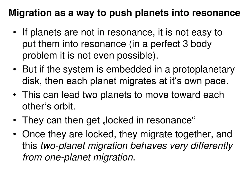 migration as a way to push planets into resonance