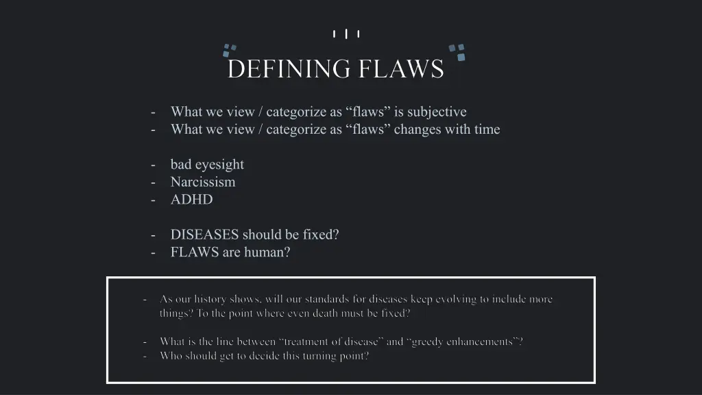 what we view categorize as flaws is subjective