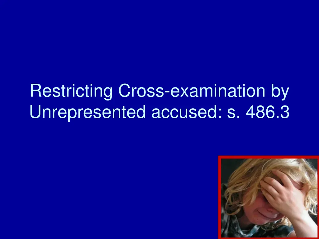 restricting cross examination by unrepresented