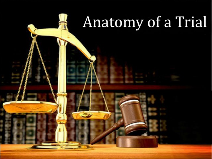 anatomy of a trial