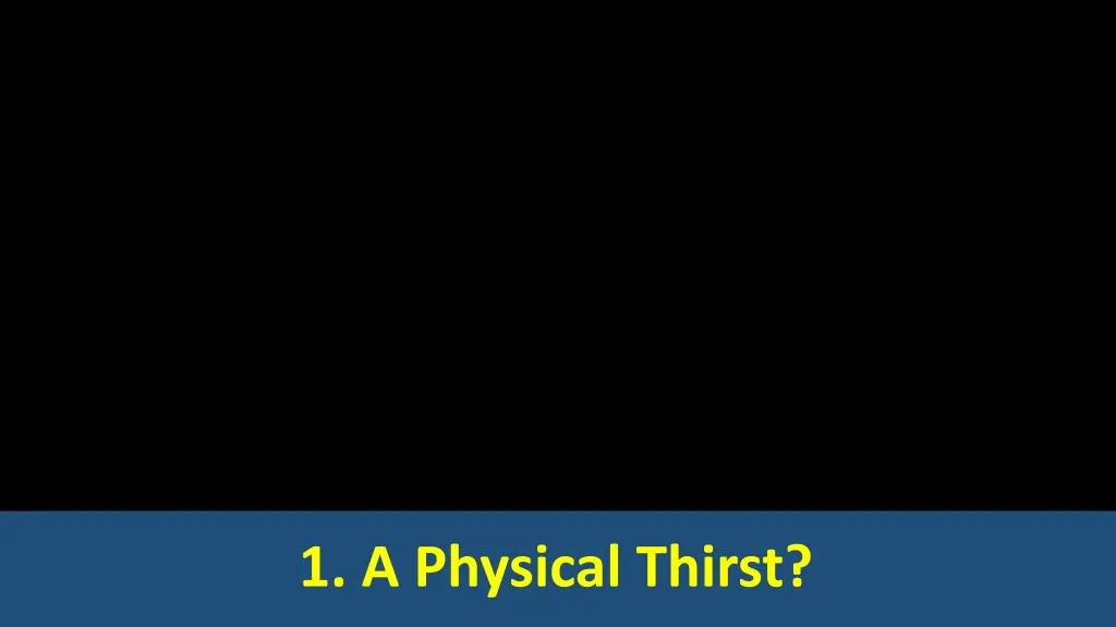 1 a physical thirst