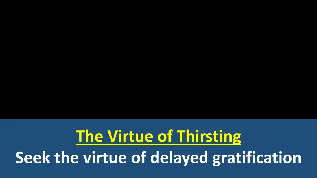 the virtue of thirsting seek the virtue