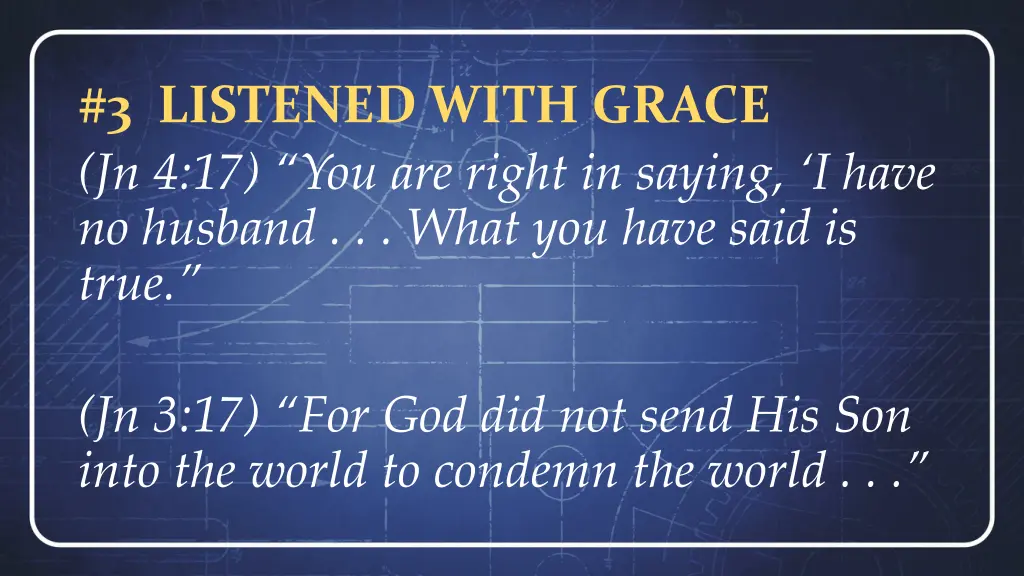 3 listened with grace jn 4 17 you are right