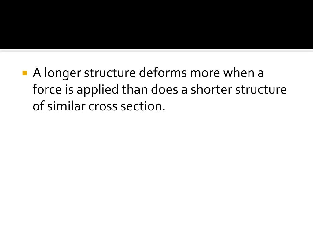 a longer structure deforms more when a force