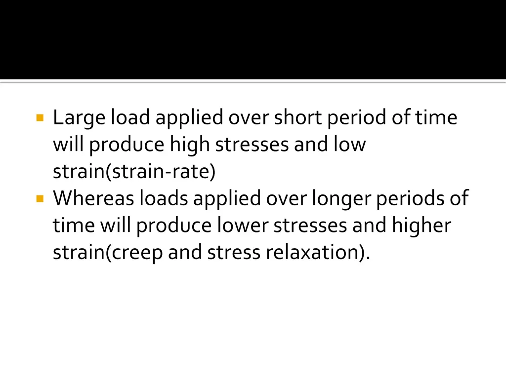 large load applied over short period of time will