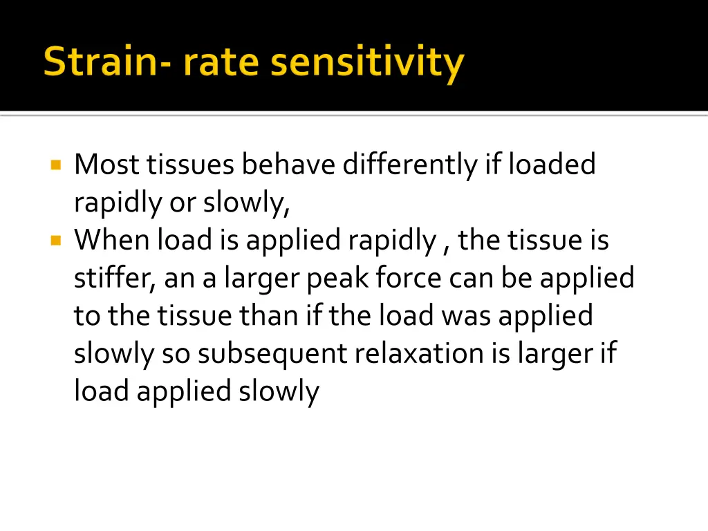 most tissues behave differently if loaded rapidly