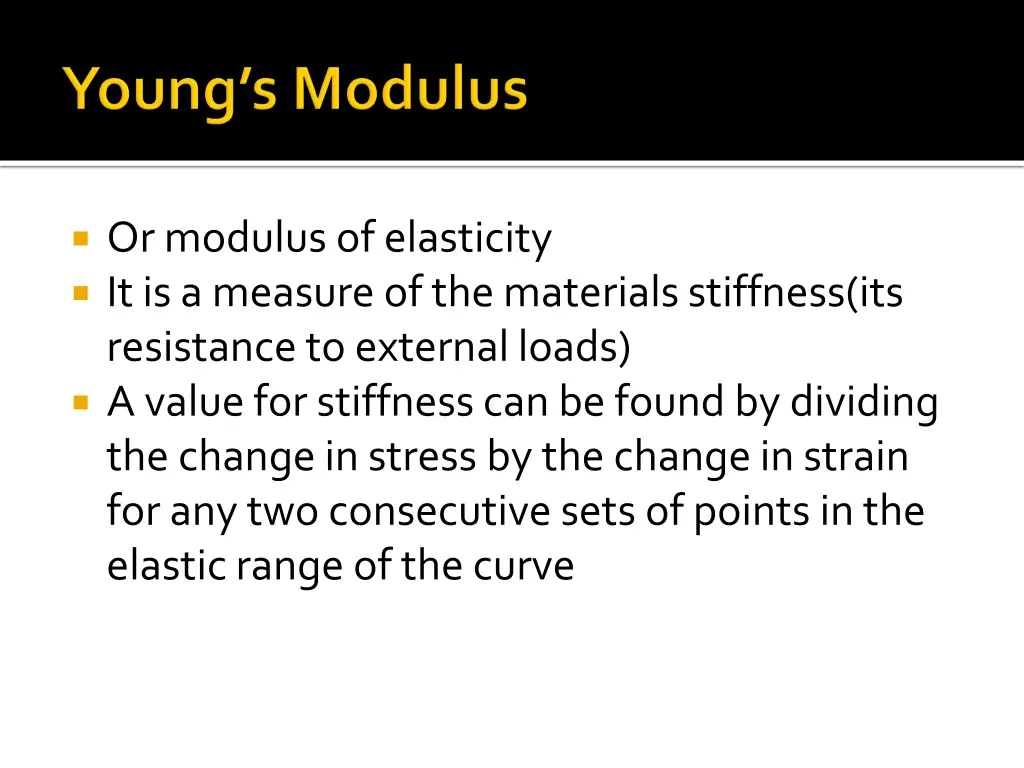 or modulus of elasticity it is a measure