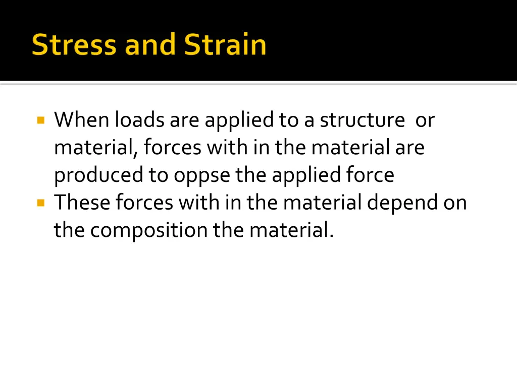 when loads are applied to a structure or material