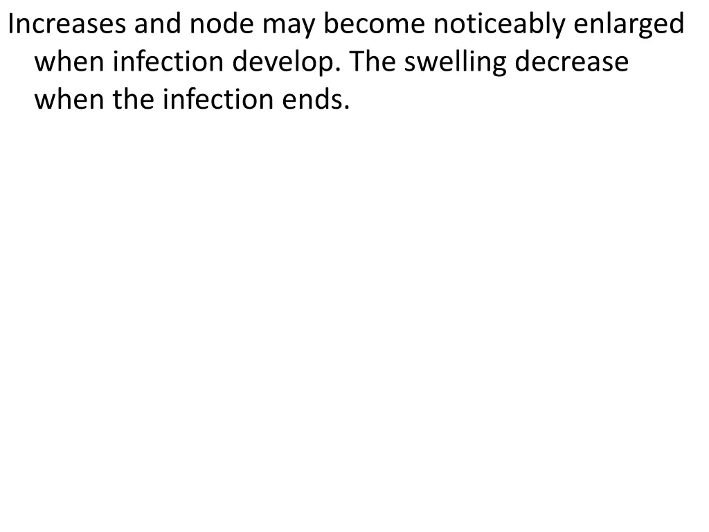 increases and node may become noticeably enlarged