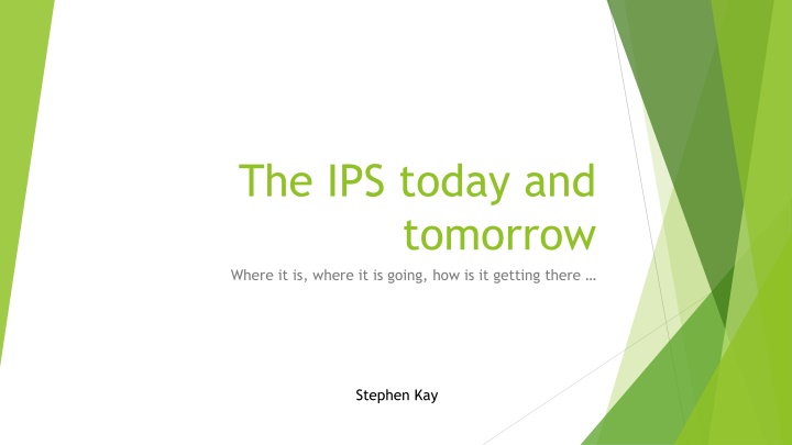 the ips today and tomorrow where it is where