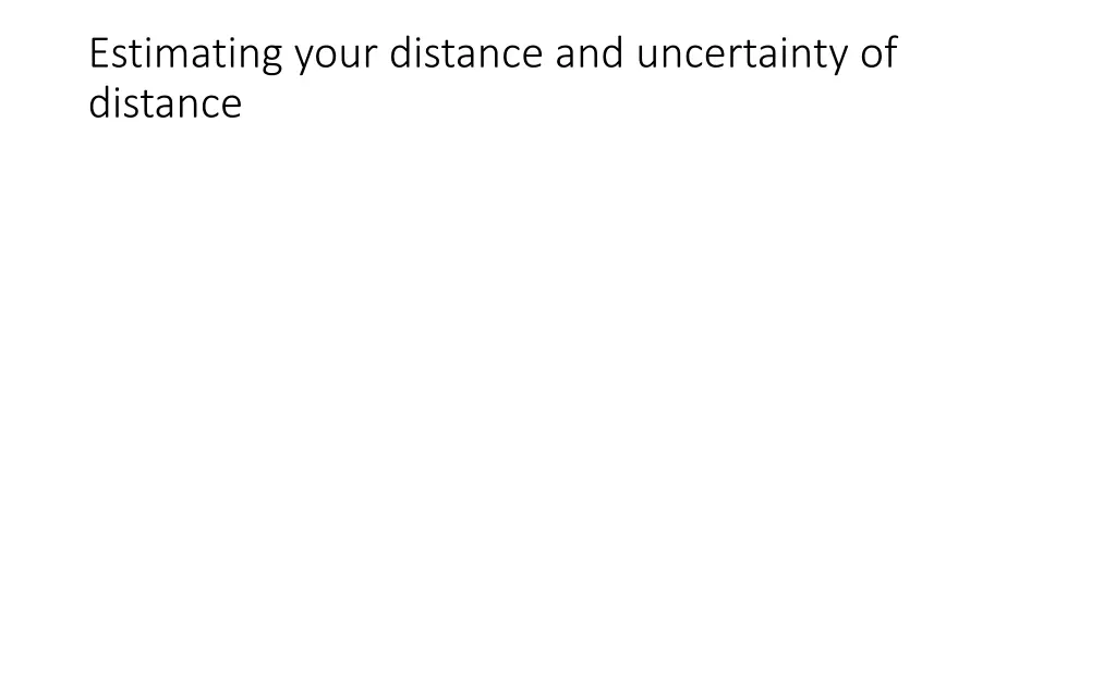 estimating your distance and uncertainty