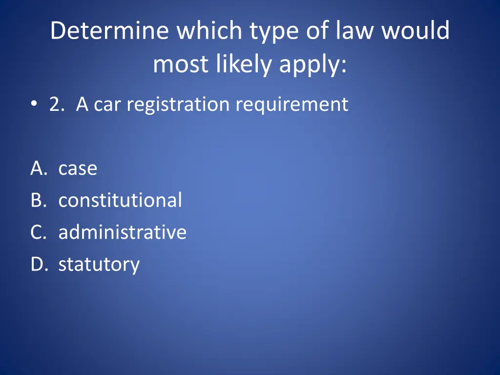 determine which type of law would most likely 1