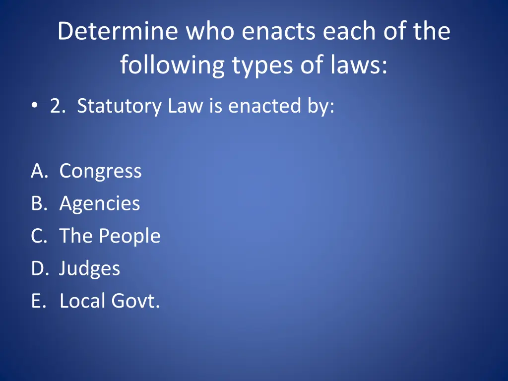 determine who enacts each of the following types 1